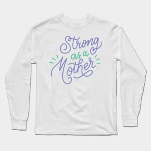 Strong As A Mother Funny Gift for Mom Snarky Sarcastic Work School Saying Long Sleeve T-Shirt